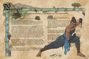 A drawing of Beau doing a forward lunge, sans Cobalt Soul robes so she’s bare-shouldered, set in front of two columns of text. The text comprises of a collection of her backstory snippets. A collection of little drawings that relate to the snippets are seen throughout. Overall, it’s in the style of an old medieval manuscript. A blue border along the top and left side is decorated with winding grapevines, a mountain, a tree, a few tarot cards, and a bottle of wine, as well as the word “Beauregard” in bold calligraphy. The background is marbled brown like old parchment, and has a ring-mark as though from a mug, and a few splotches like there have been spills. Small calligraphy text centered at the top reads, “I’m a monk of the Cobalt Soul. I never intended to be a monk of the Cobalt Soul.” A little path trails down from the word “monk,” with a little house on one side and a set of barrels on the other. Beside the barrels, smaller text continues. “I’m from Kamordah.” Below the path, the big text blocks read, “It’s a small farming town, it’s no big deal. It’s whatever…. My parents were in the wine making business. Some halflings just deal in wine a lot, and a lot did in Kamordah and then my parents wanted me to keep up with the books and all that stuff so it forced me to learn halfling. I was around it a lot. I had kinda a lonely childhood. I didn’t have a lot of friends. My father was… very protective because of certain things he believed… so I wasn’t allowed to have a lot of friends… really any friends. In my loneliness I just got angry and turned to bad things. My dad was super protective and I was an asshole and rebelled a lot. You know, so some connections, started getting involved in some mainly illegal trading. I got in really big trouble from my parents because I started syphoning his cases of wine and selling them underground for half the cost, without tariffs. On top of other things. I don’t know. I just grew to hate the town that I was in and the system that my father was a part of. My whole life was dictated by establishment that I didn’t have a lot of control over. He wasn’t a bad person. I think he just had bad direction. I don’t know, he could’ve been a good dad. He was a shitty dad and a good businessman. When my father wanted me to take over the business… He was a piece of shit but something that he said has been sticking out in my head lately. I don’t know if he ever followed his own advice, but he said, “Try and hire people who don’t agree with you all the time. Surround yourself with people with different opinions.” One day, he found out about what I was doing after I’d already gotten in trouble for, you know, a little bit of mild extortion, a little bit of trading, little bit of trafficking. So I think he was already pretty irritated with me. Then he found out about my smuggling scheme with his wine. I was forced to leave behind the first real person I loved. Her [text obscured]... She [obscured] a little bit older than me, you know… So it was like… She kinda [obscured] the ropes [obscured]. She was great. She was my um… literal partner in crime for [obscured] got busted with. So we were both arrested together and the ne [obscured] there and busted me out of jail. Paid bail… and I think made [obscured] with the guards… I don’t know… Who knows what happened [obscured] she’s dead. She was one tough bitch. One day, he called me down into the living room [obscured] up of monks and people in black. I tried to fight them off and [obscured] drug me away. My dad paid to have me abducted by monks, y [obscured] ad. I think he was hoping that they were [obscured]. Instead, I think all of the things that my father [obscured] a potential advantage. So, in a weird way [obscured] me. I mean, I still never really [obscured] again, either. In fact, he [obscured]. My name’s B [obscured]. rents… when I [obscured] that they didn’t [obscured] me to come [obscured]. I was at the [obscured]. So [obscured] would be best [obscured] goodbye and [obscured] continue on my own [obscured].”
