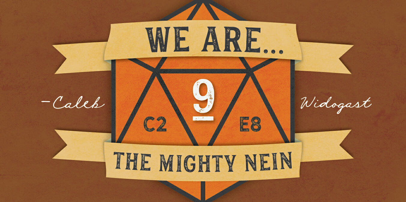 "We are... the Mighty Nein." - Caleb Widogast C2E8