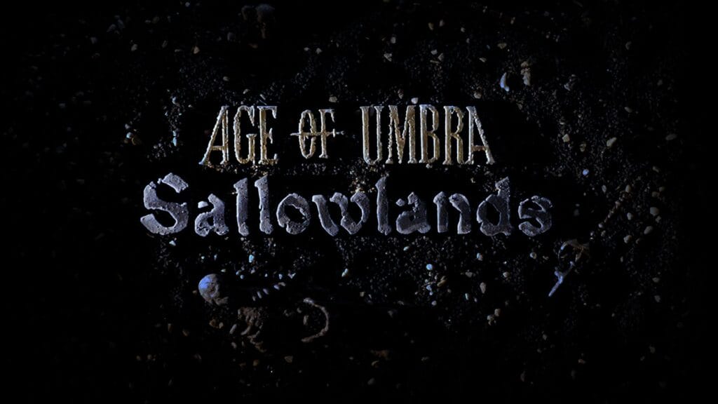 Dark image showing stone-text titles: 'AGE OF UMBRA' above 'Sallowlands' on a rocky ground surface.