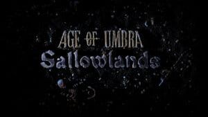Dark image showing stone-text titles: 'AGE OF UMBRA' above 'Sallowlands' on a rocky ground surface.